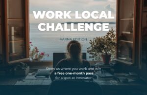 Work Local: Varna Edition 1 | Innovator Coworking Space
